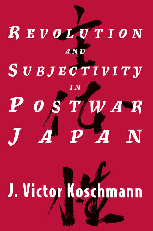 Book cover of Revolution and Subjectivity in Postwar Japan