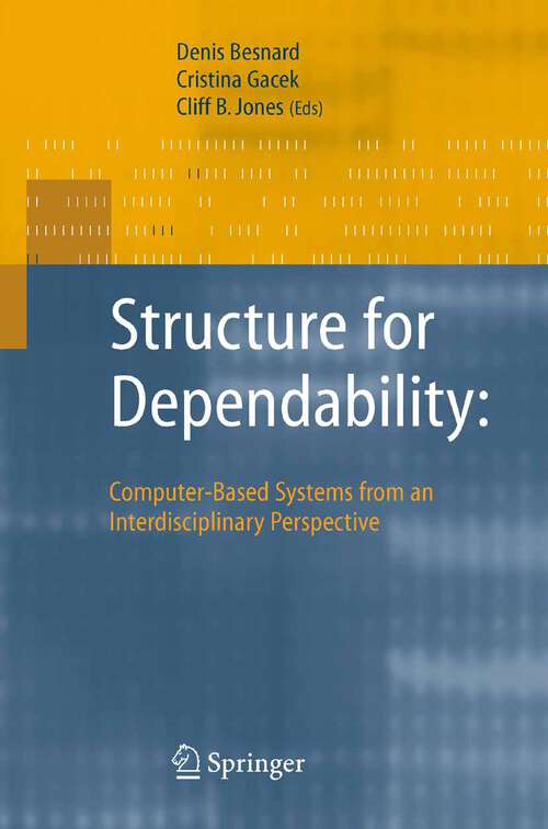 Book cover of Structure for Dependability: Computer-Based Systems from an Interdisciplinary Perspective (2006)