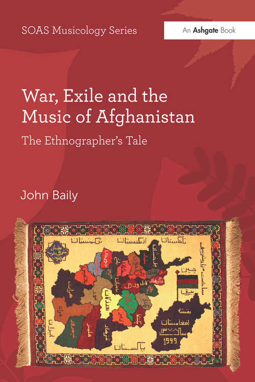 Book cover of War, Exile and the Music of Afghanistan: The Ethnographer’s Tale (SOAS Studies in Music)