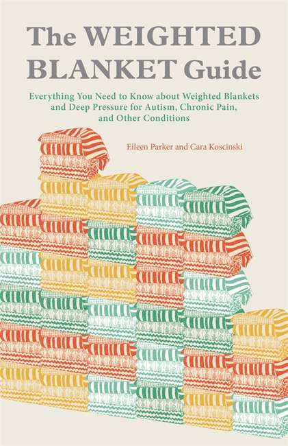 Book cover of The Weighted Blanket Guide: Everything You Need to Know about Weighted Blankets and Deep Pressure for Autism, Chronic Pain, and Other Conditions (PDF)