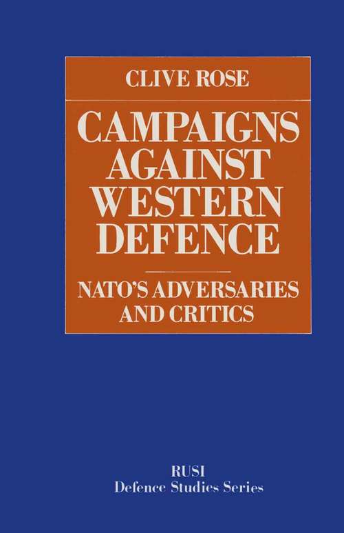 Book cover of Campaigns Against Western Defence: NATO’s Adversaries and Critics (1st ed. 1985) (Rusi Defence Studies)
