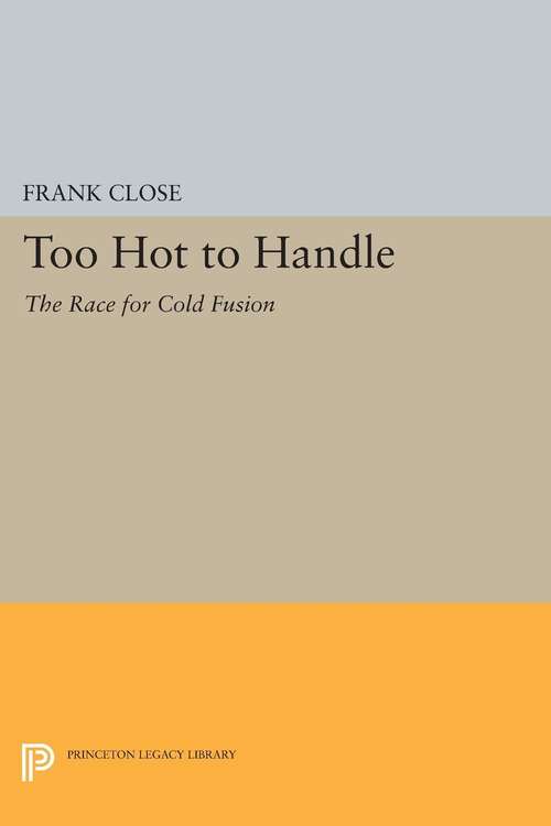 Book cover of Too Hot to Handle: The Race for Cold Fusion