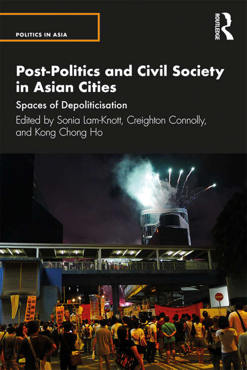 Book cover of Post-Politics and Civil Society in Asian Cities: Spaces of Depoliticisation (Politics in Asia)