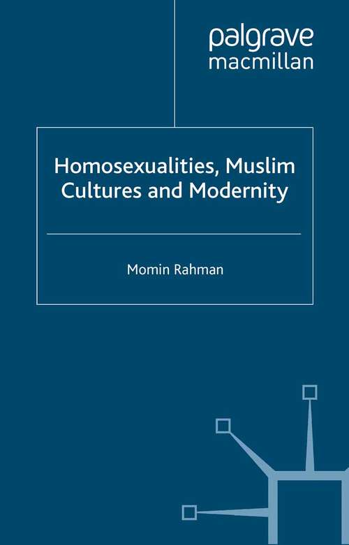 Book cover of Homosexualities, Muslim Cultures and Modernity (2014) (Palgrave Politics of Identity and Citizenship Series)