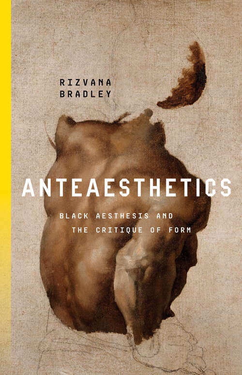 Book cover of Anteaesthetics: Black Aesthesis and the Critique of Form (Inventions: Black Philosophy, Politics, Aesthetics)