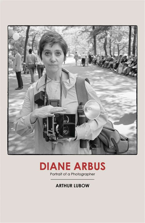 Book cover of Diane Arbus: Portrait Of A Photographer