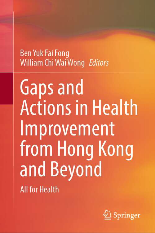 Book cover of Gaps and Actions in Health Improvement from Hong Kong and Beyond: All for Health (1st ed. 2023)