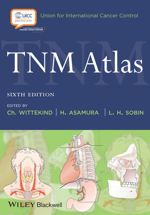 Book cover of TNM Atlas: Illustrated Guide To The Tnm/ptnm Classification Of Malignant Tumours (6) (Uicc International Union Against Cancer Ser.)