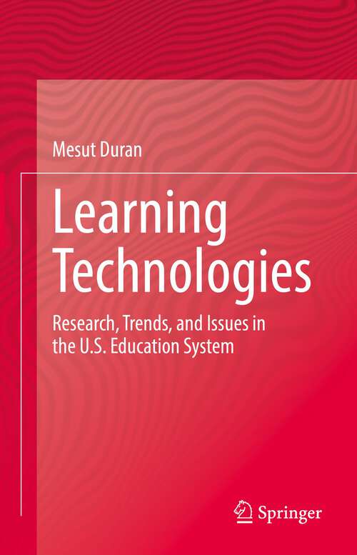 Book cover of Learning Technologies: Research, Trends, and Issues in the U.S. Education System (1st ed. 2022)
