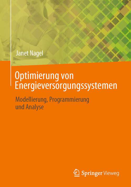 Book cover of Optimierung von Energieversorgungssystemen: Modellierung, Programmierung und Analyse (1. Aufl. 2023)