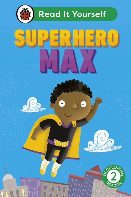 Book cover of Superhero Max: Read It Yourself - Level 2 Developing Reader (Read It Yourself)