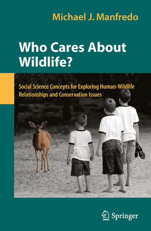 Book cover of Who Cares About Wildlife?: Social Science Concepts for Exploring Human-Wildlife Relationships and Conservation Issues (2008)