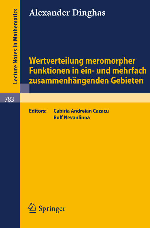 Book cover of Wertverteilung meromorpher Funktionen in ein- und mehrfach zusammenhängenden Gebieten (1980) (Lecture Notes in Mathematics #783)