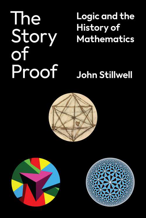 Book cover of The Story of Proof: Logic and the History of Mathematics
