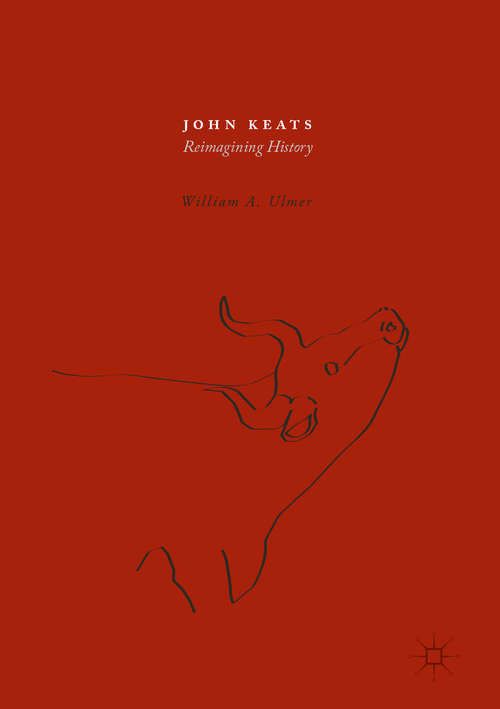 Book cover of John Keats: Reimagining History