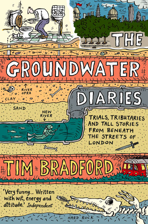 Book cover of The Groundwater Diaries: Trials, Tributaries And Tall Stories From Beneath The Streets Of London (text Only) (ePub edition)