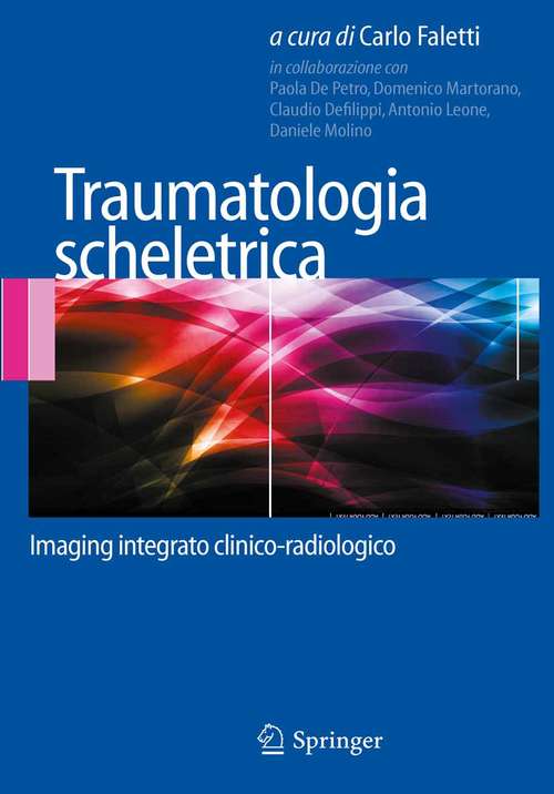 Book cover of Traumatologia scheletrica: Imaging integrato clinico-radiologico (1a ed. 2016)