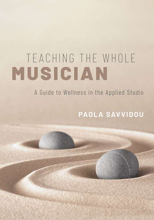 Book cover of Teaching the Whole Musician: A Guide to Wellness in the Applied Studio