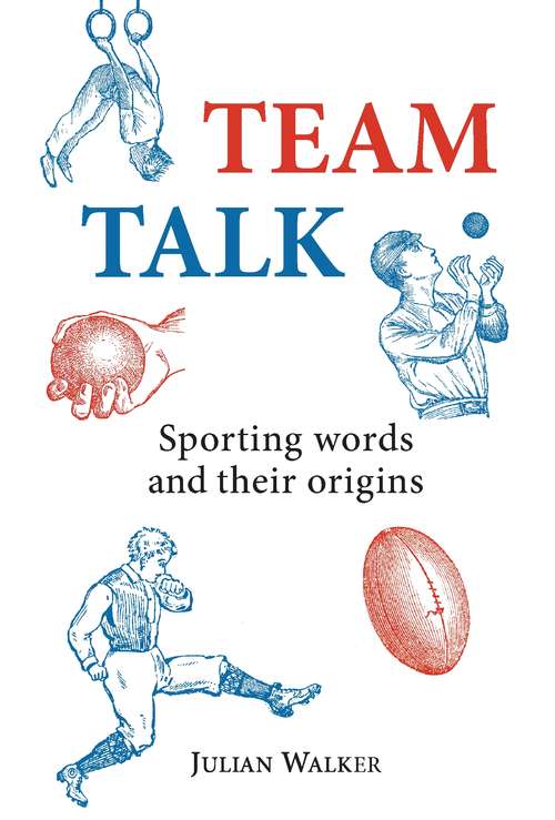 Book cover of Team Talk: Sporting Words and their Origins