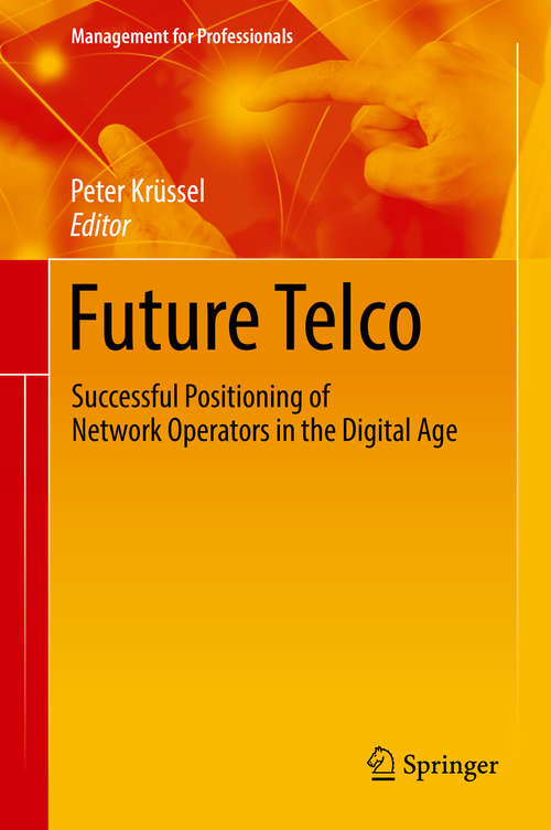 Book cover of Future Telco: Successful Positioning of Network Operators in the Digital Age (Management for Professionals)