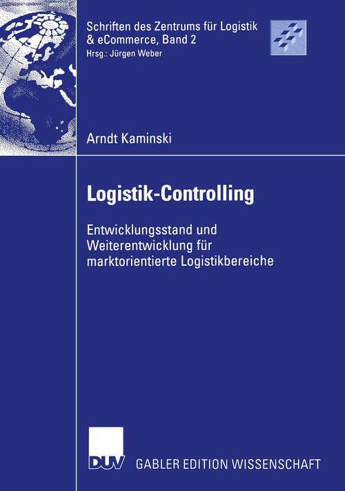 Book cover of Logistik-Controlling: Entwicklungsstand und Weiterentwicklung für marktorientierte Logistikbereiche (2002) (Schriften des Kühne-Zentrums für Logistikmanagement #2)