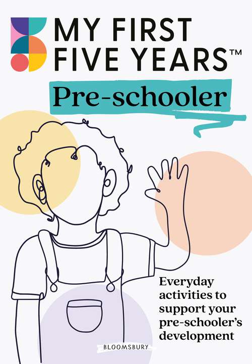 Book cover of My First Five Years Pre-schooler: Everyday activities to support your child’s development