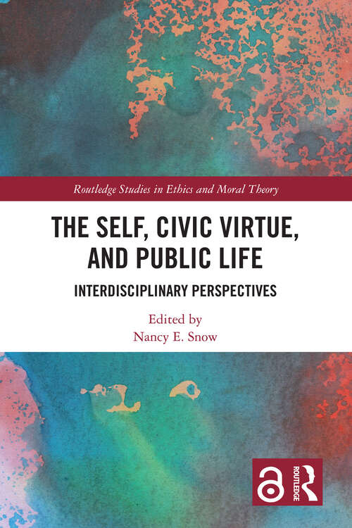 Book cover of The Self, Civic Virtue, and Public Life: Interdisciplinary Perspectives (Routledge Studies in Ethics and Moral Theory)