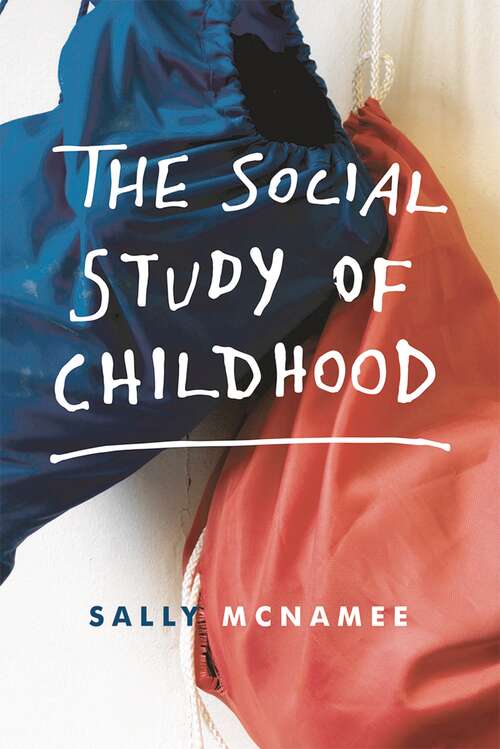Book cover of The Social Study of Childhood (1st ed. 2016)