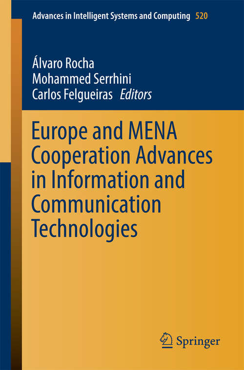 Book cover of Europe and MENA Cooperation Advances in Information and Communication Technologies (Advances in Intelligent Systems and Computing #520)
