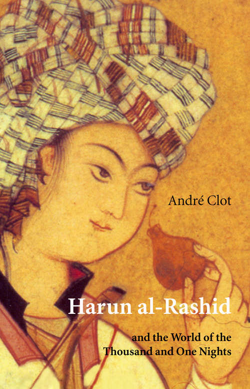 Book cover of Harun al-Rashid: and the World of the Thousand and One Nights (2)