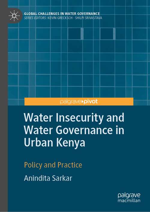 Book cover of Water Insecurity and Water Governance in Urban Kenya: Policy and Practice (1st ed. 2022) (Global Challenges in Water Governance)