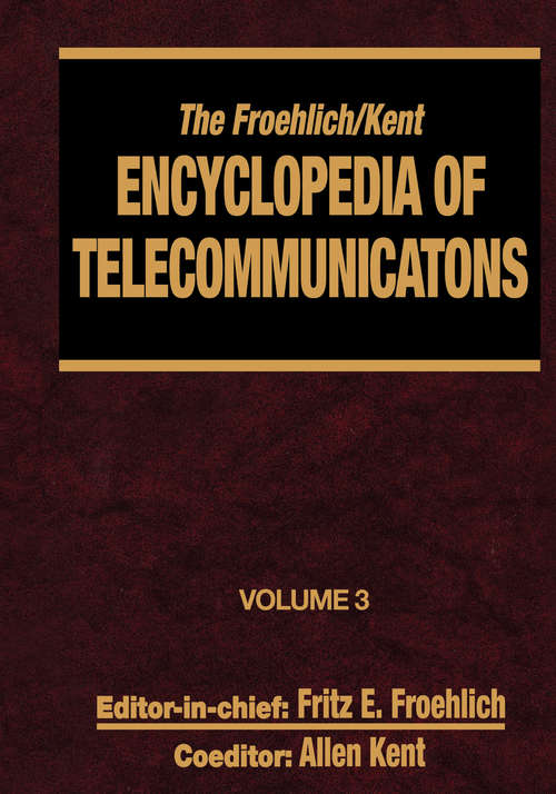 Book cover of The Froehlich/Kent Encyclopedia of Telecommunications: Volume 3 - Codes for the Prevention of Errors to Communications Frequency Standards