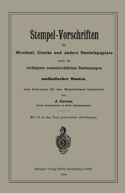 Book cover of Stempel-Vorschriften für Wechsel, Checks und andere Handelspapiere sowie die wichtigsten wechselrechtlichen Bestimmungen ausländischer Staaten (1889)