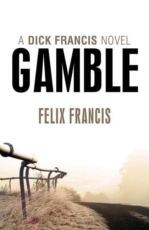 Book cover of Gamble: A Dick Francis (Francis Thriller #45)