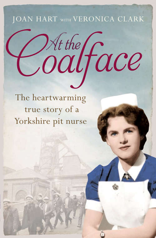 Book cover of At the Coalface: The Memoir Of A Pit Nurse (ePub edition)