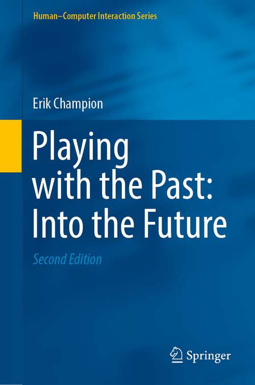 Book cover of Playing with the Past: Into the Future (2nd ed. 2022) (Human–Computer Interaction Series)