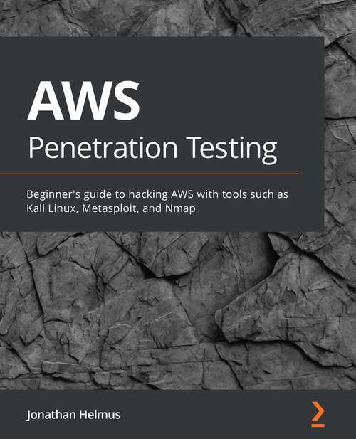 Book cover of AWS Penetration Testing: Implement various security strategies on AWS using tools such as Kali Linux, Metasploit, and Nmap