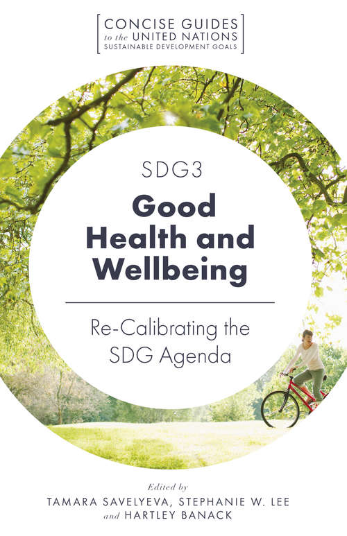 Book cover of SDG3 - Good Health and Wellbeing: Re-Calibrating the SDG Agenda (Concise Guides to the United Nations Sustainable Development Goals)