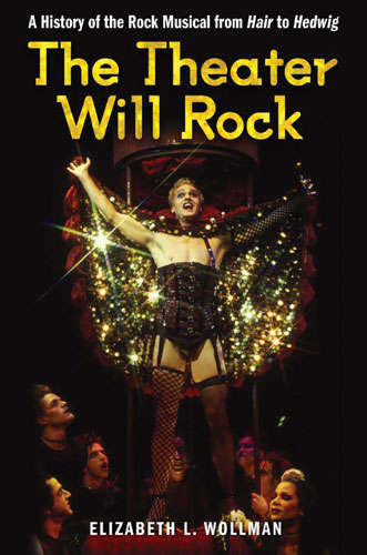 Book cover of The Theater Will Rock: A History of the Rock Musical, from Hair to Hedwig (Anthropology series)