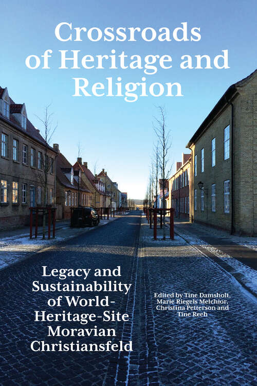 Book cover of Crossroads of Heritage and Religion: Legacy and Sustainability of World Heritage Site Moravian Christiansfeld