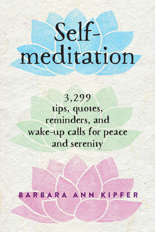 Book cover of Self-Meditation: 3,299 Tips, Quotes, Reminders, and Wake-Up Calls for Peace and Serenity