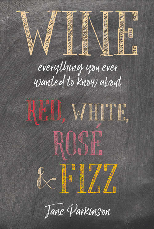 Book cover of Wine: Everything you ever wanted to know about red, white, rosé & fizz