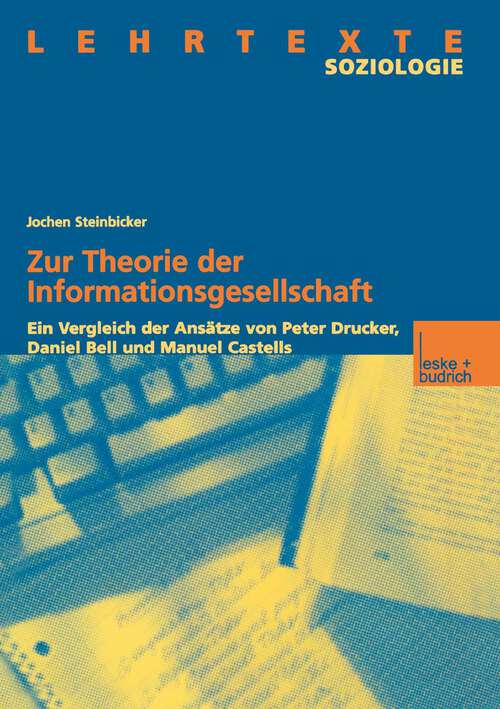 Book cover of Zur Theorie der Informationsgesellschaft: Ein Vergleich der Ansätze von Peter Drucker, Daniel Bell und Manuel Castells (2001)