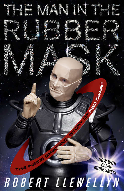 Book cover of The Man In The Rubber Mask: The Inside Smegging Story of Red Dwarf