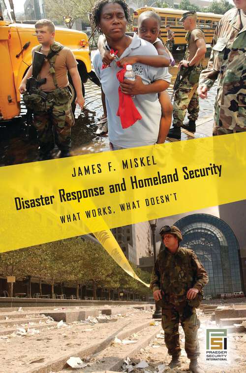 Book cover of Disaster Response and Homeland Security: What Works, What Doesn't (Praeger Security International)