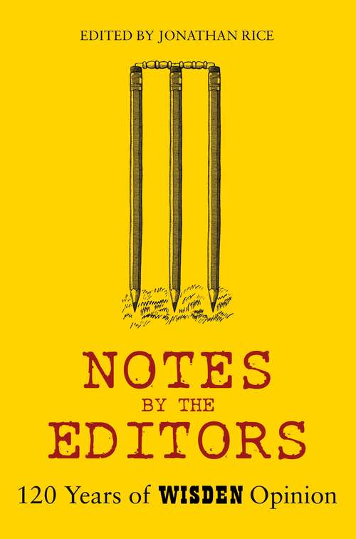 Book cover of Notes By The Editors: 120 Years of Wisden Opinion