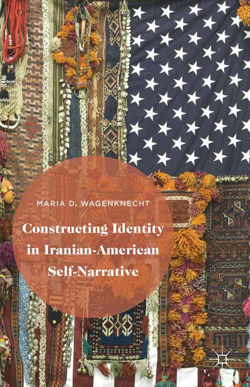 Book cover of Constructing Identity in Iranian-American Self-Narrative (2015)