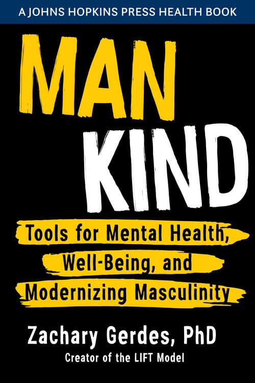 Book cover of Man Kind: Tools for Mental Health, Well-Being, and Modernizing Masculinity (A Johns Hopkins Press Health Book)