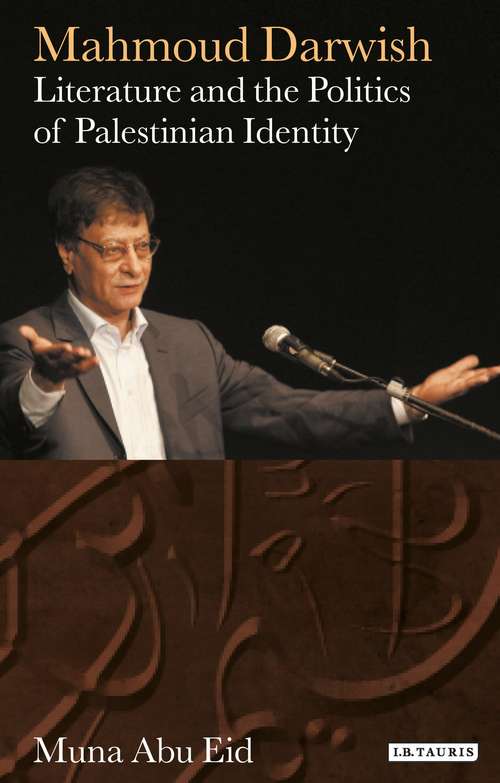 Book cover of Mahmoud Darwish: Literature and the Politics of Palestinian Identity (Written Culture and Identity)