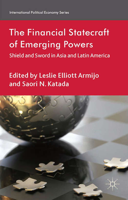 Book cover of The Financial Statecraft of Emerging Powers: Shield and Sword in Asia and Latin America (2014) (International Political Economy Series)